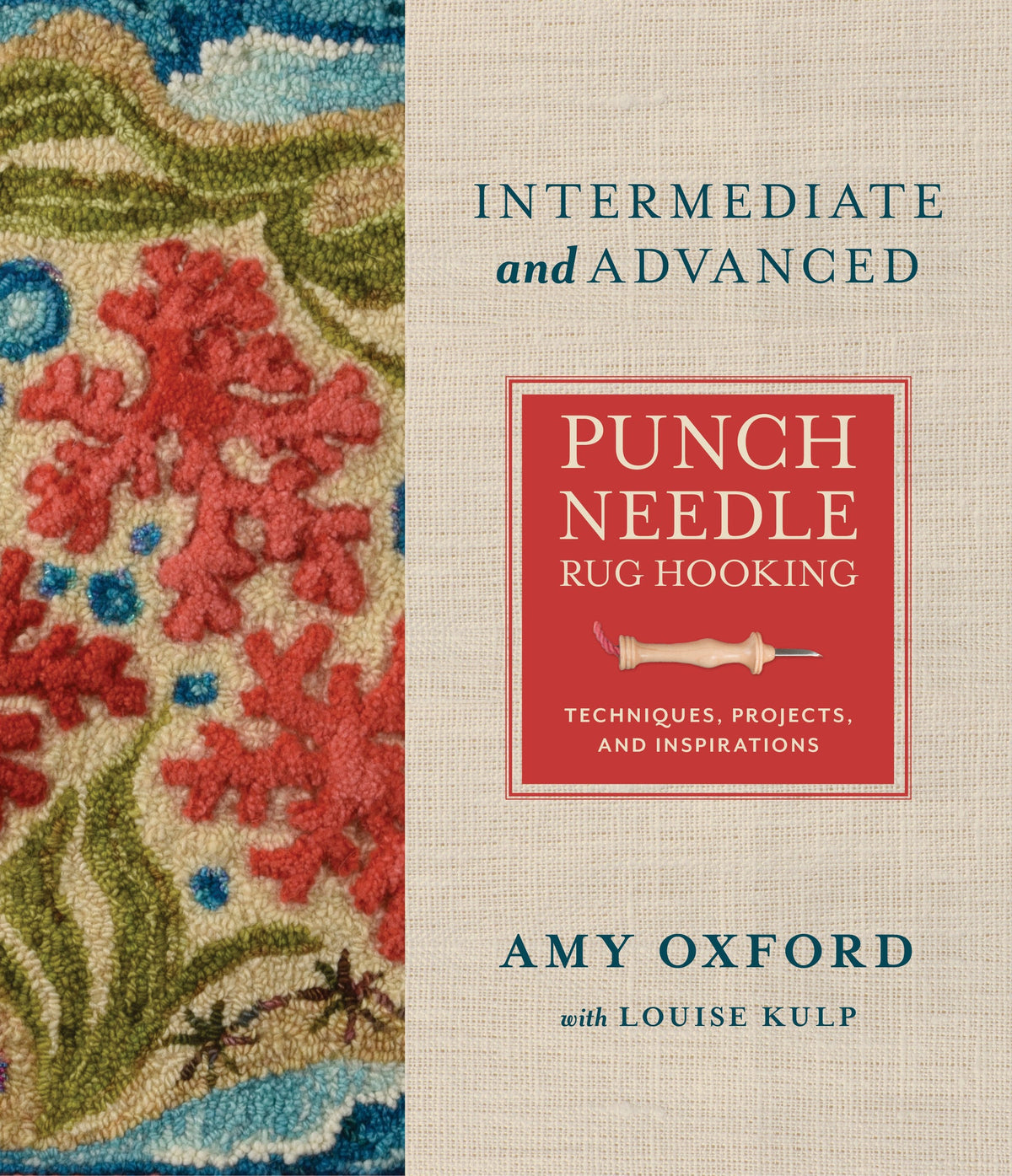 "Intermediate and Advanced Punch Needle Rug Hooking - Techniques, Projects, and Inspirations" by Amy Oxford